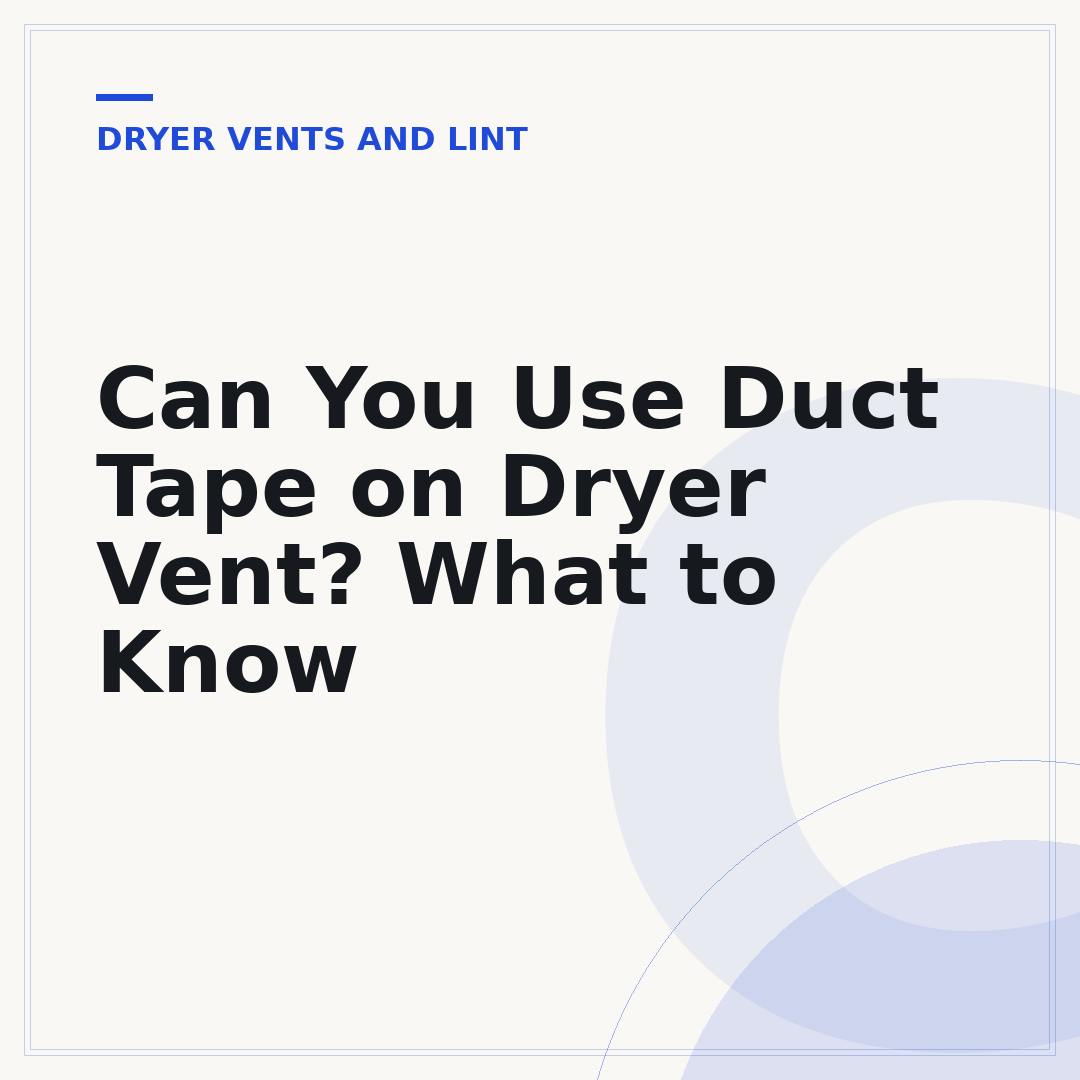 Can You Use Duct Tape on Dryer Vent? What to Know