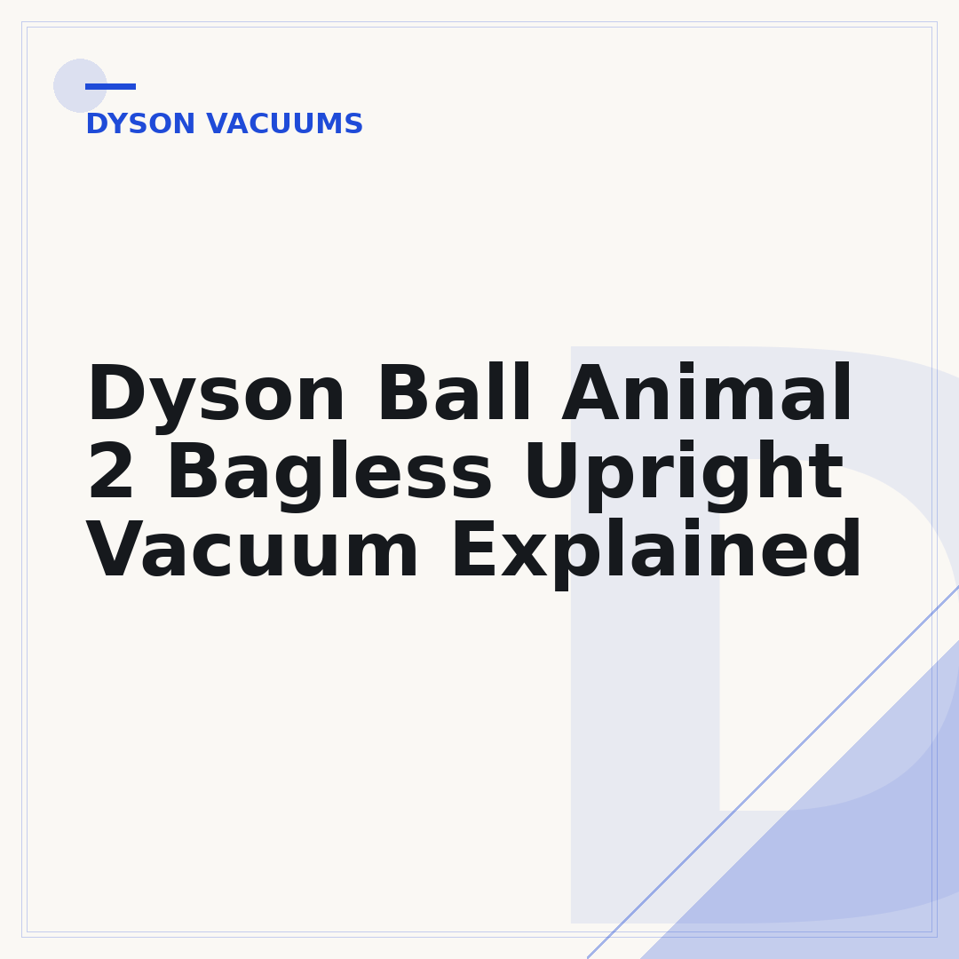 Dyson Ball Animal 2 Bagless Upright Vacuum Explained