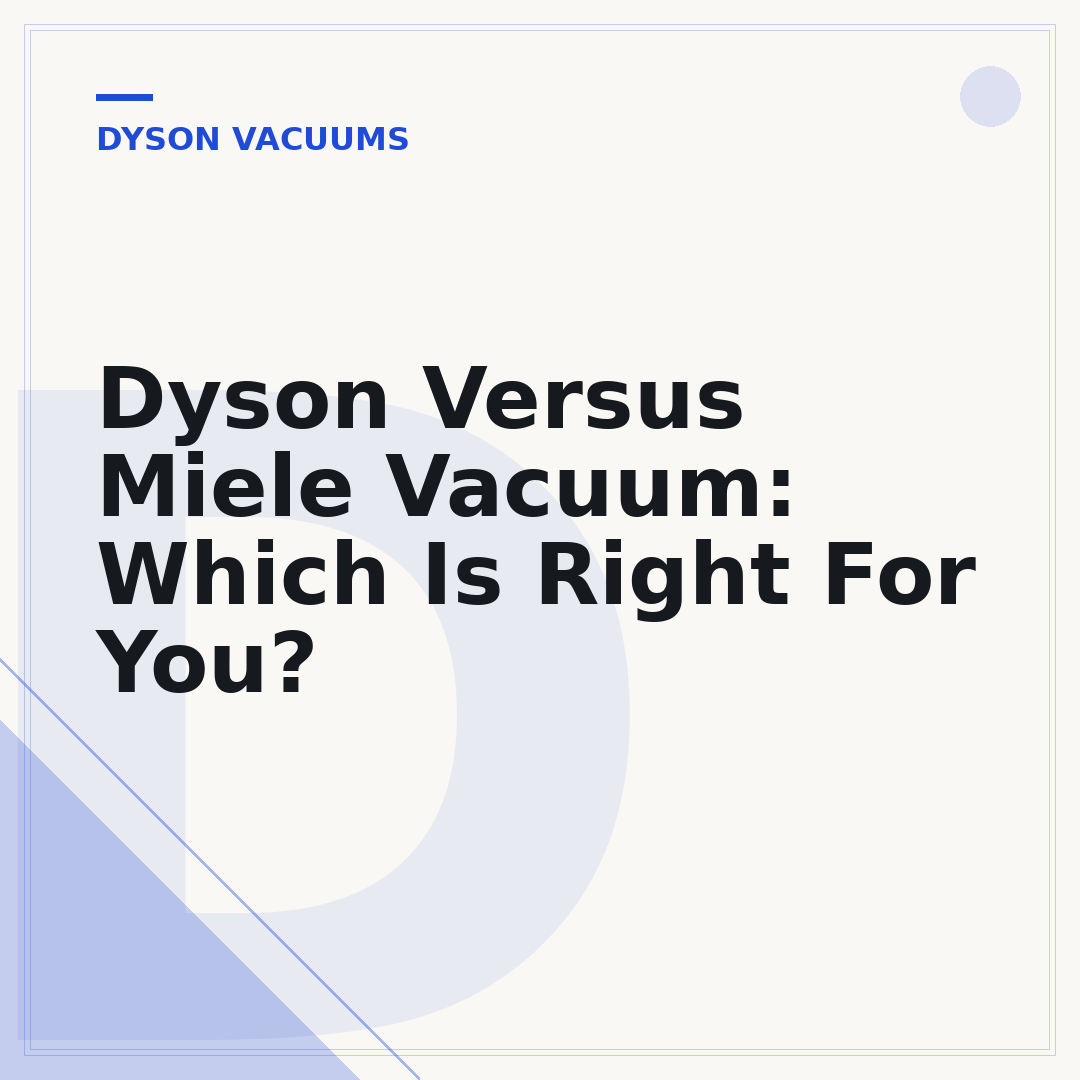 Dyson Versus Miele Vacuum: Which Is Right For You?