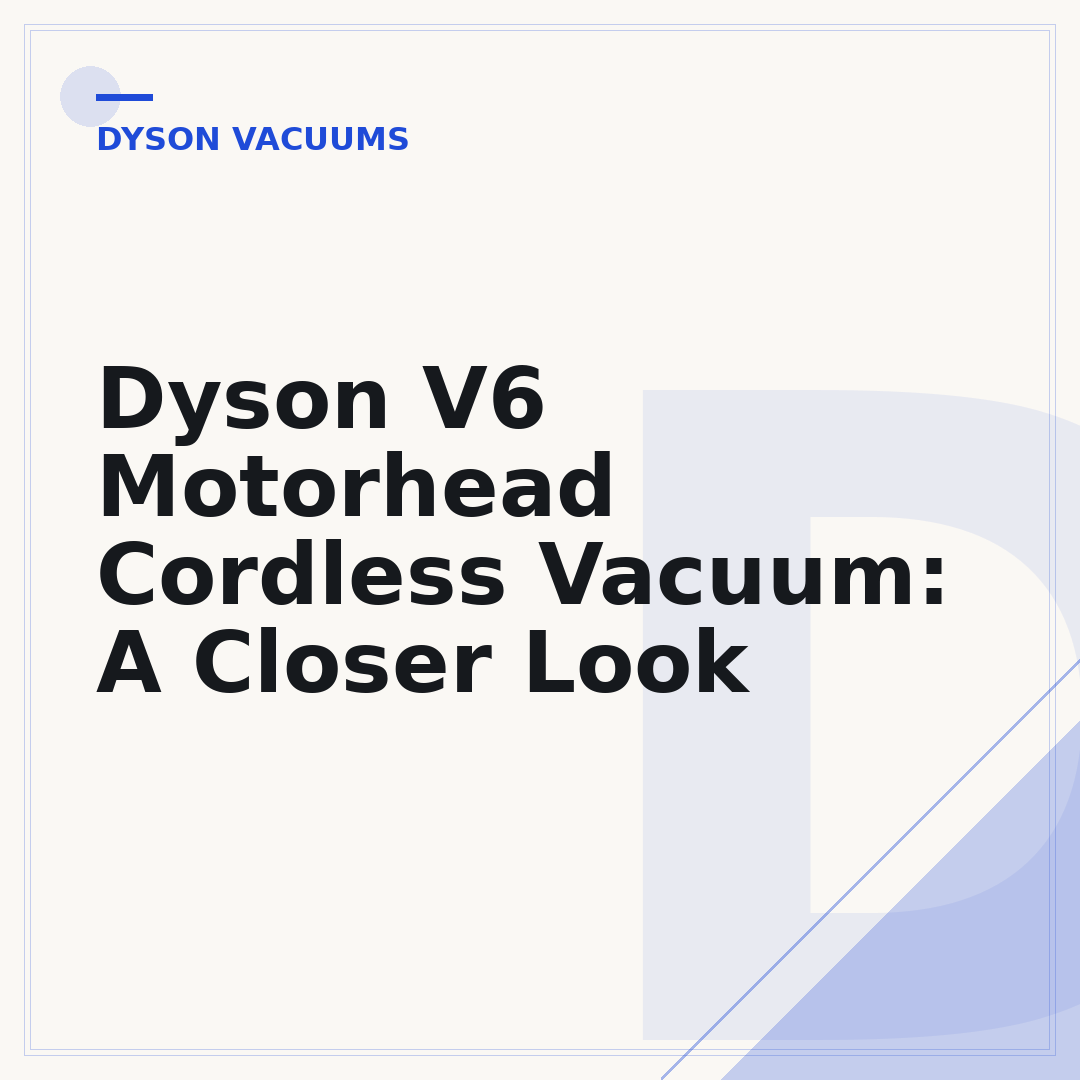 Dyson V6 Motorhead Cordless Vacuum: A Closer Look