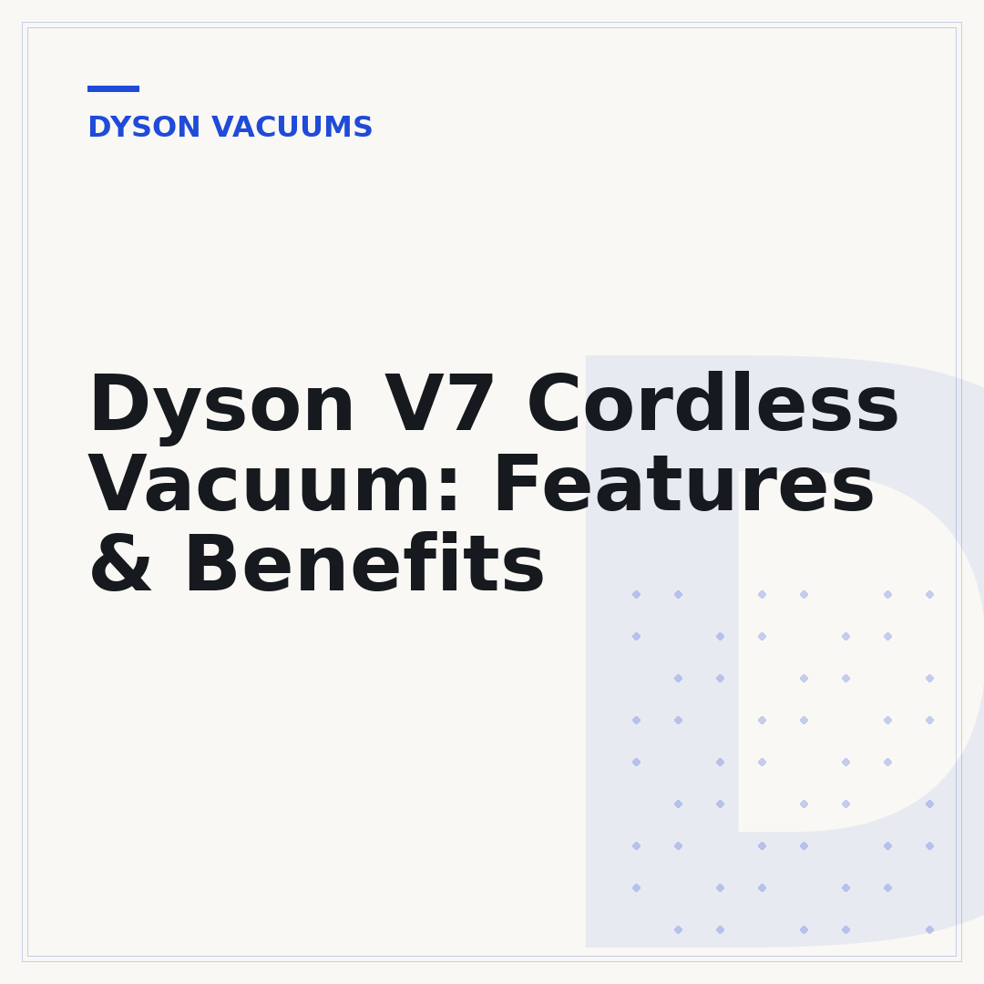Dyson V7 Cordless Vacuum: Features & Benefits