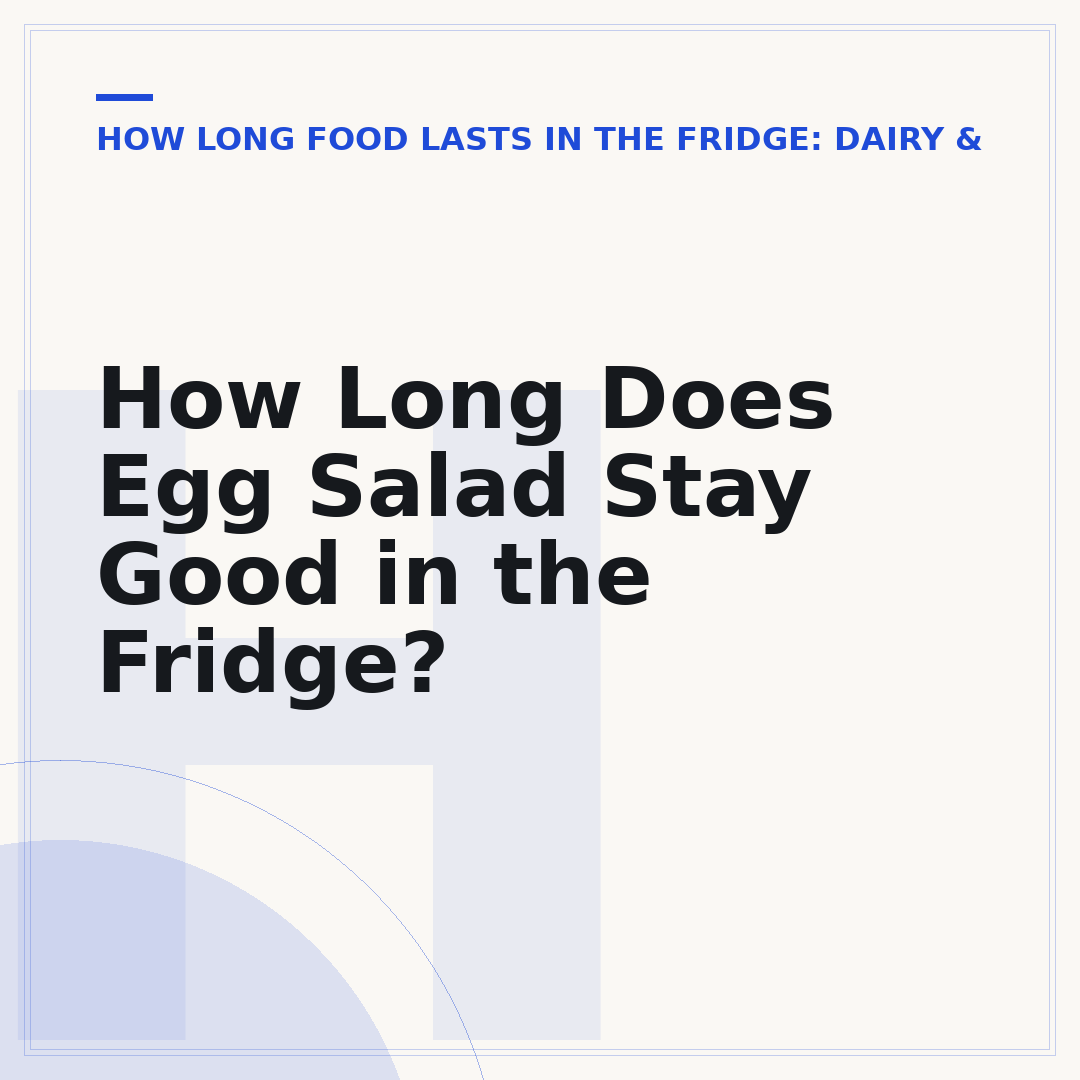 How Long Does Egg Salad Stay Good in the Fridge?