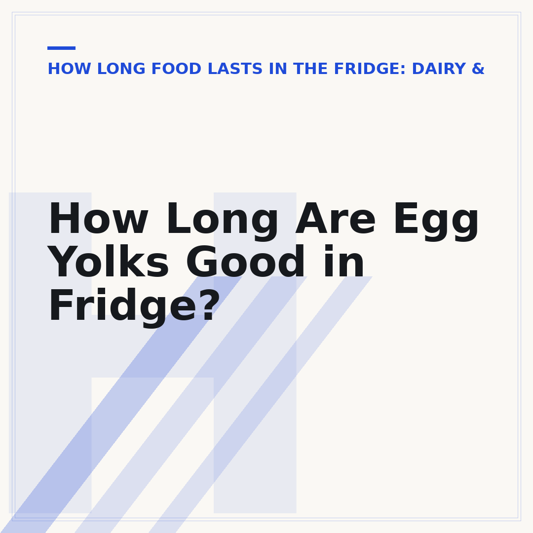 How Long Are Egg Yolks Good in Fridge?