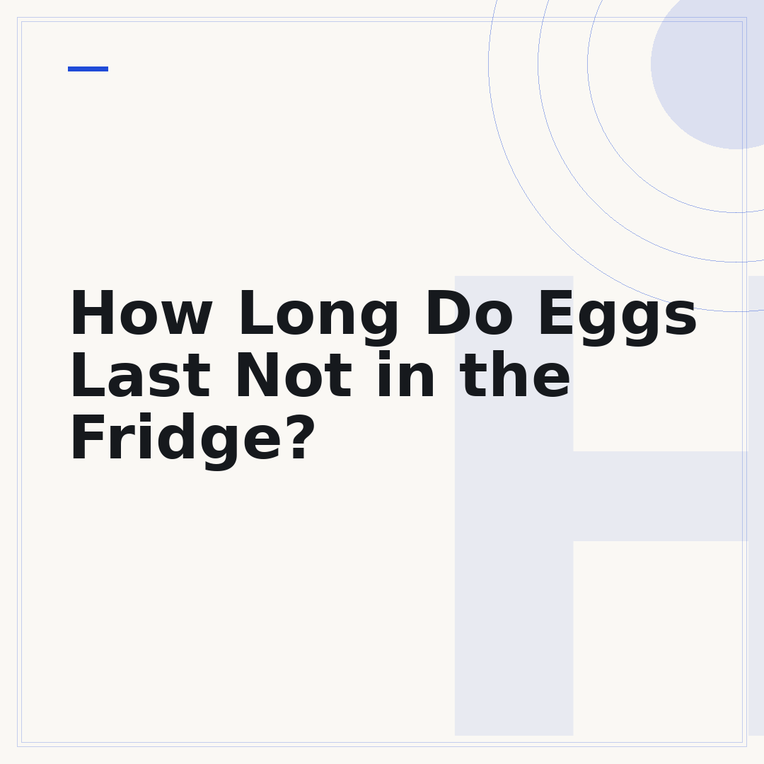 How Long Do Eggs Last Not in the Fridge?