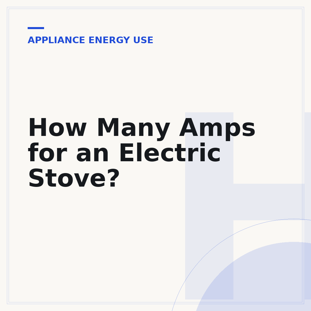 How Many Amps for an Electric Stove?