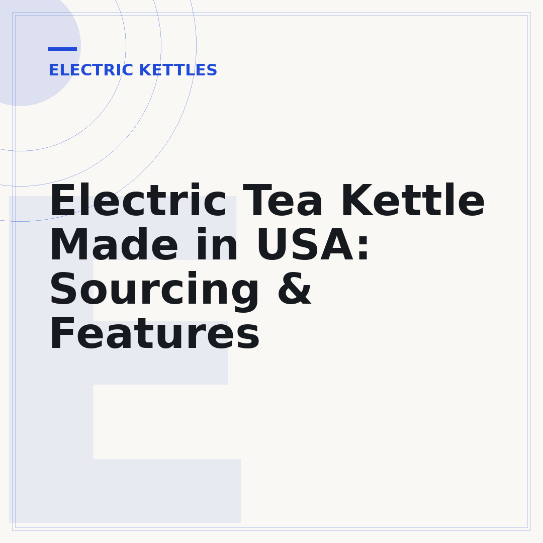 Electric Tea Kettle Made in USA: Sourcing & Features