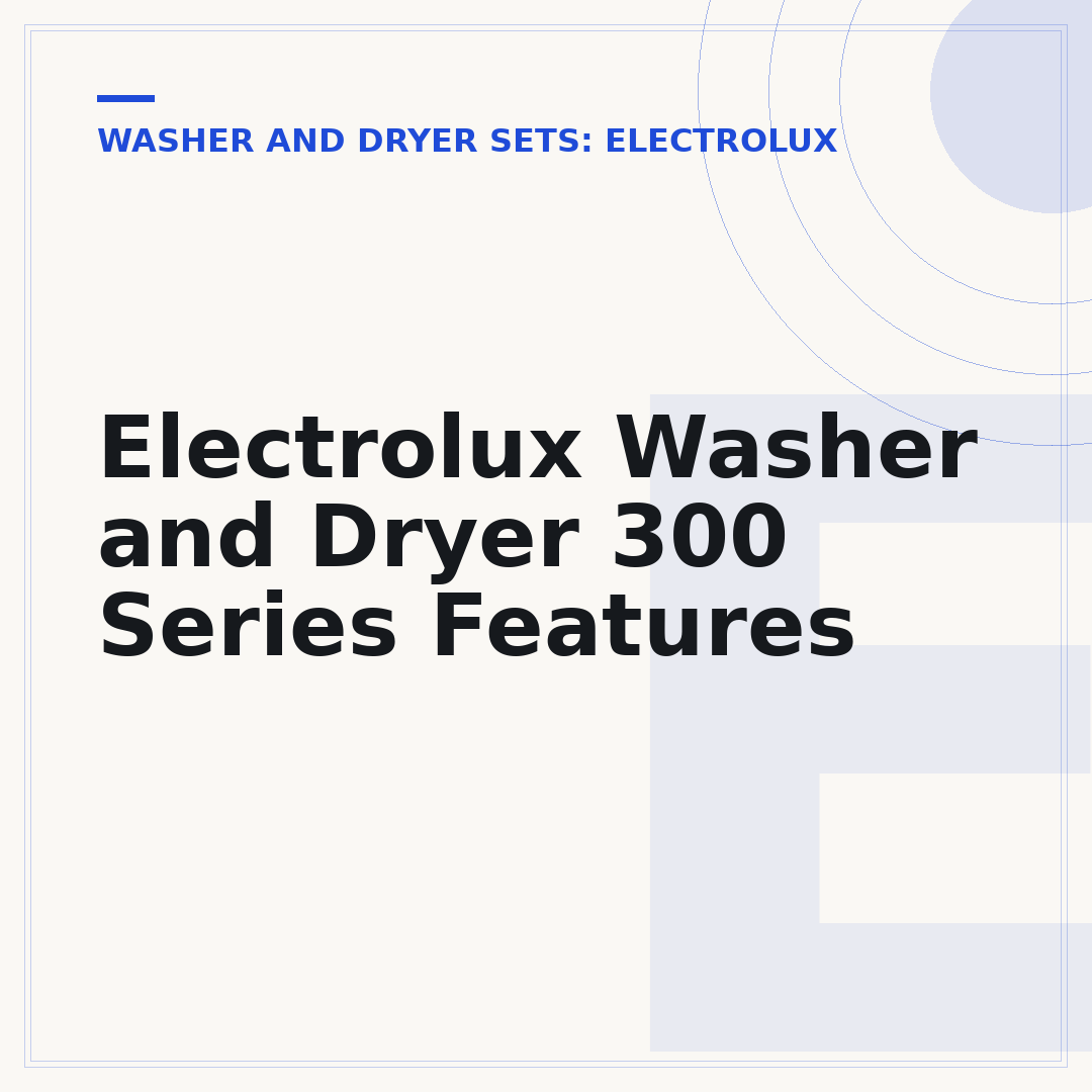 Electrolux Washer and Dryer 300 Series Features