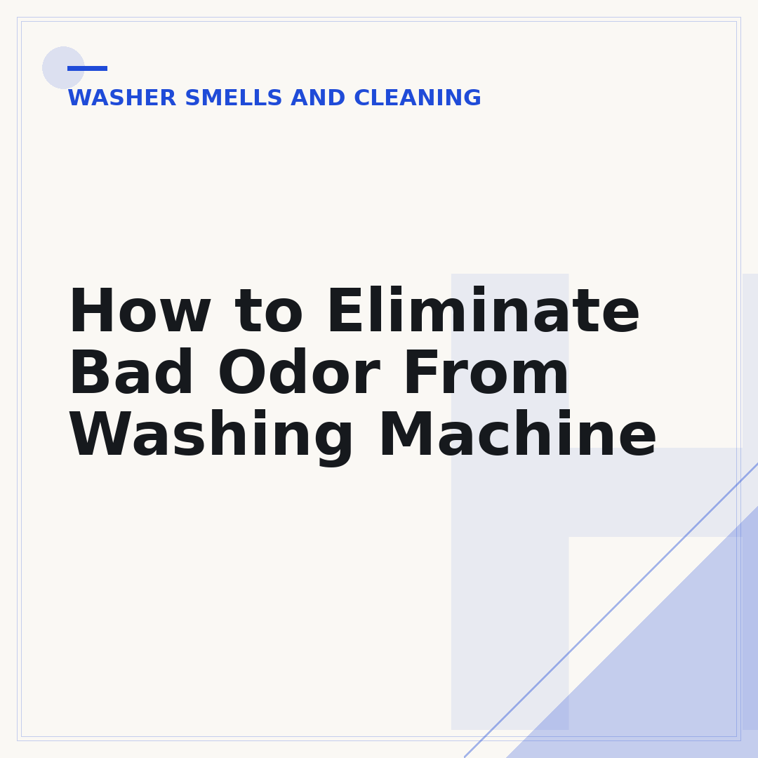 How to Eliminate Bad Odor From Washing Machine