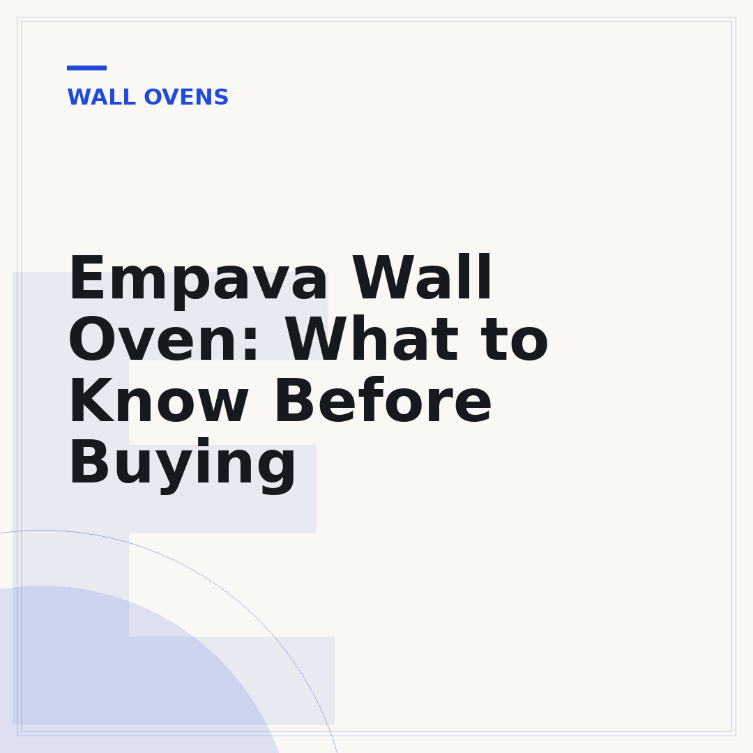 Empava Wall Oven: What to Know Before Buying