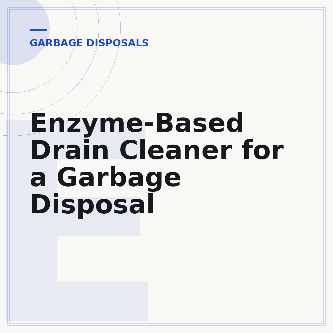 Enzyme-Based Drain Cleaner for a Garbage Disposal