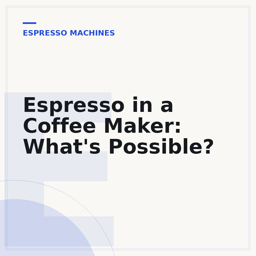 Espresso in a Coffee Maker: What's Possible?