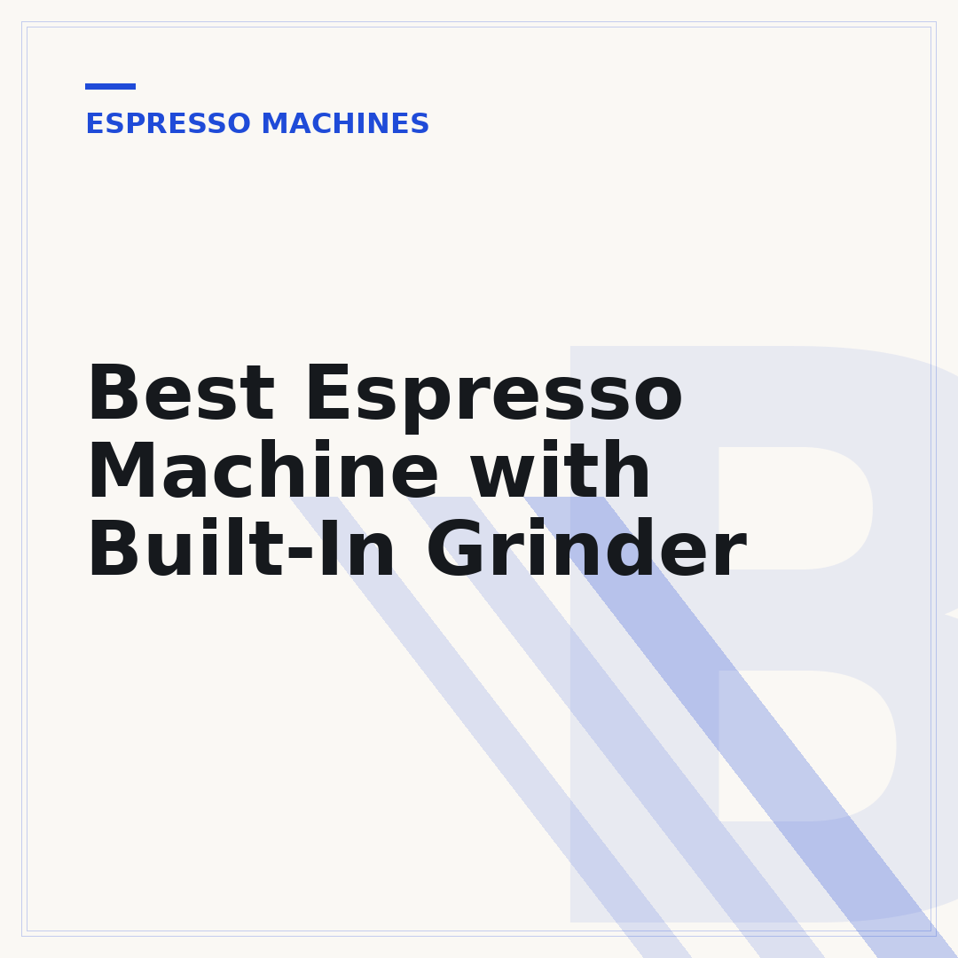 Best Espresso Machine with Built-In Grinder