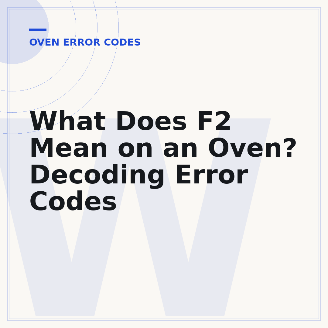 What Does F2 Mean on an Oven? Decoding Error Codes