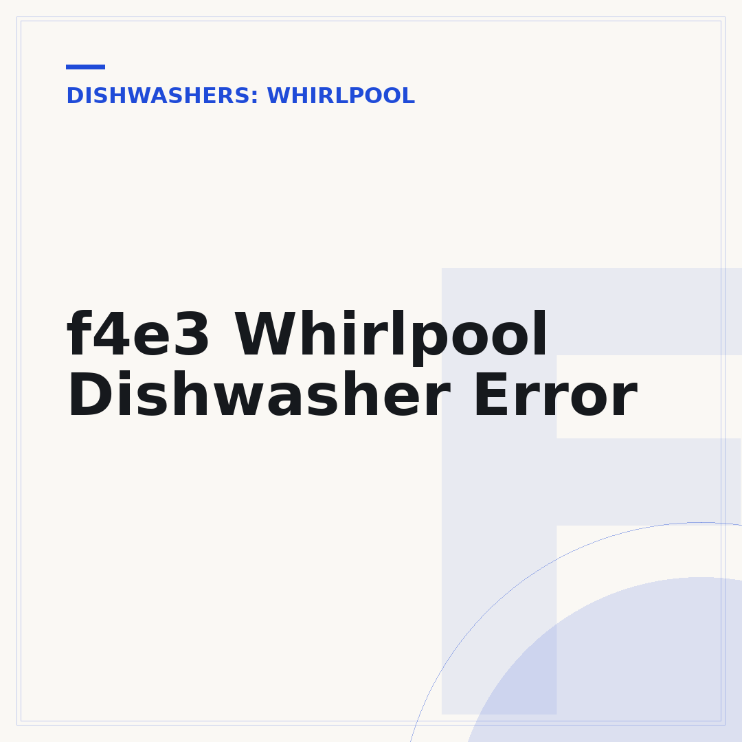 f4e3 Whirlpool Dishwasher Error