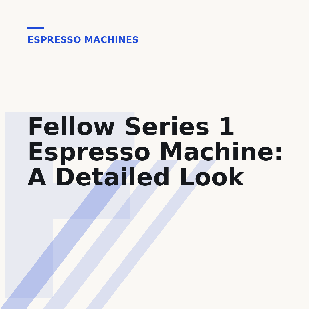 Fellow Series 1 Espresso Machine: A Detailed Look