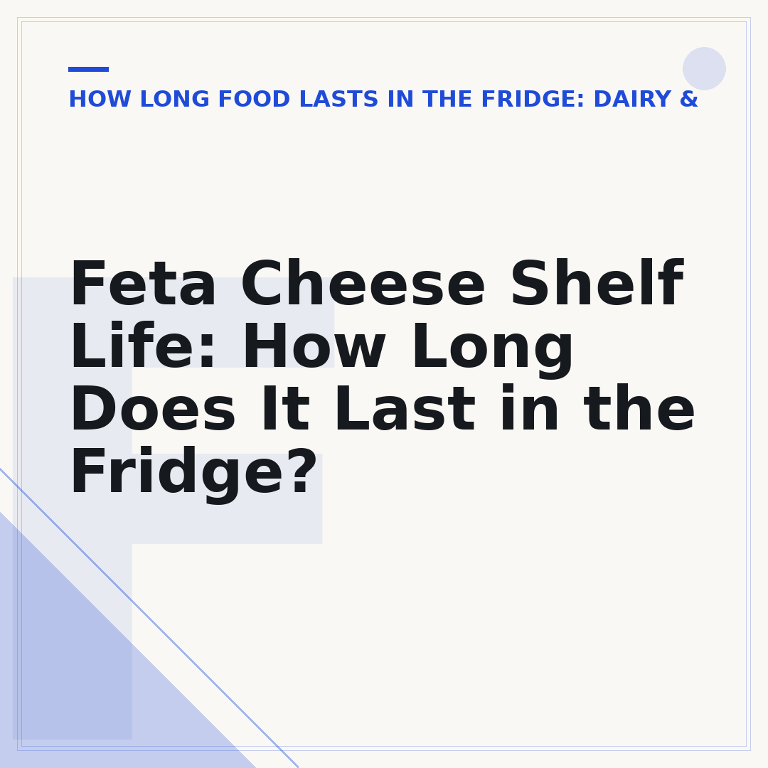 Feta Cheese Shelf Life: How Long Does It Last in the Fridge?