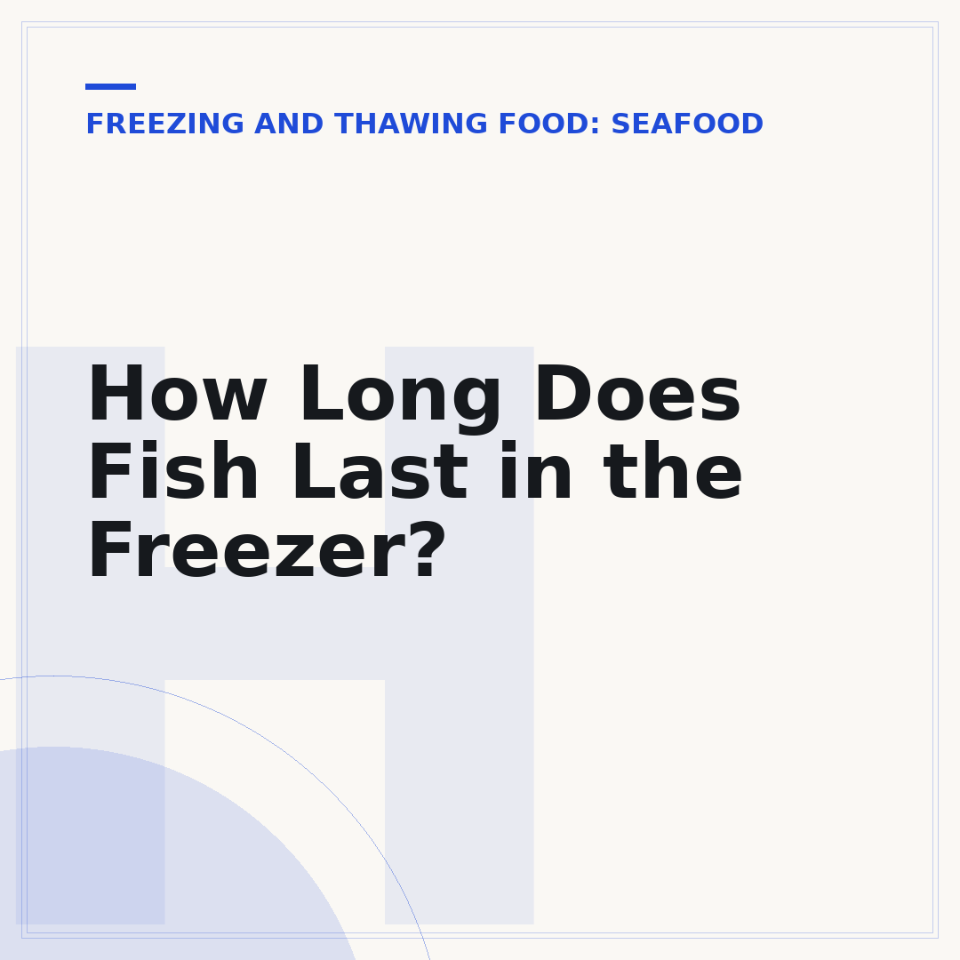 How Long Does Fish Last in the Freezer?