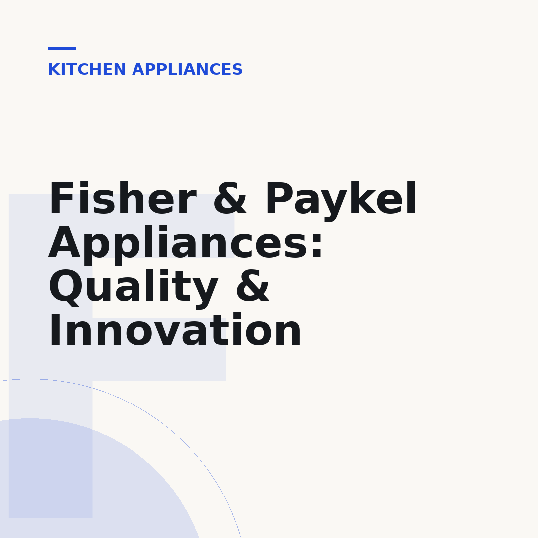 Fisher & Paykel Appliances: Quality & Innovation