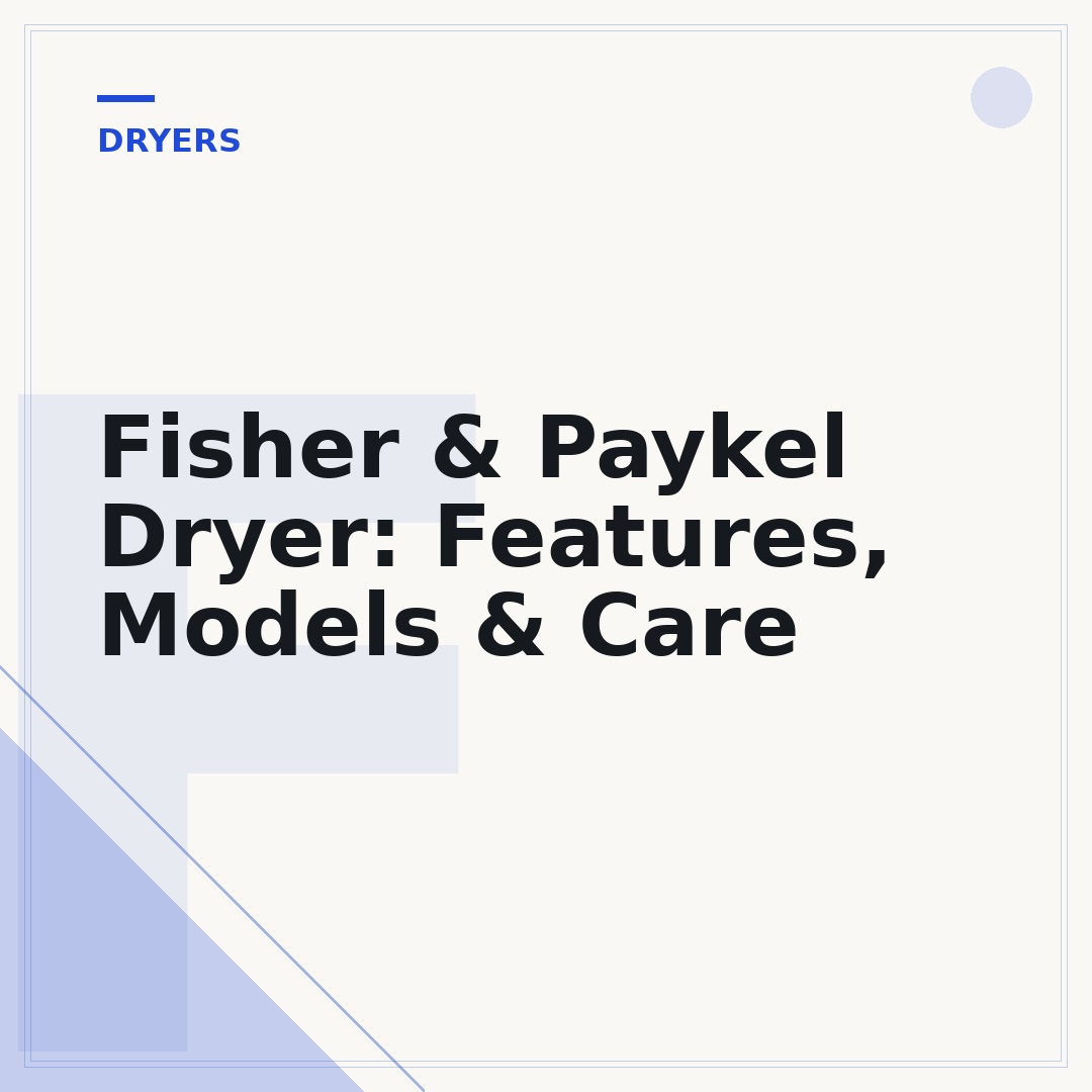 Fisher & Paykel Dryer: Features, Models & Care