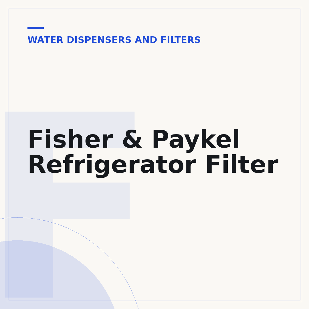 Fisher & Paykel Refrigerator Filter