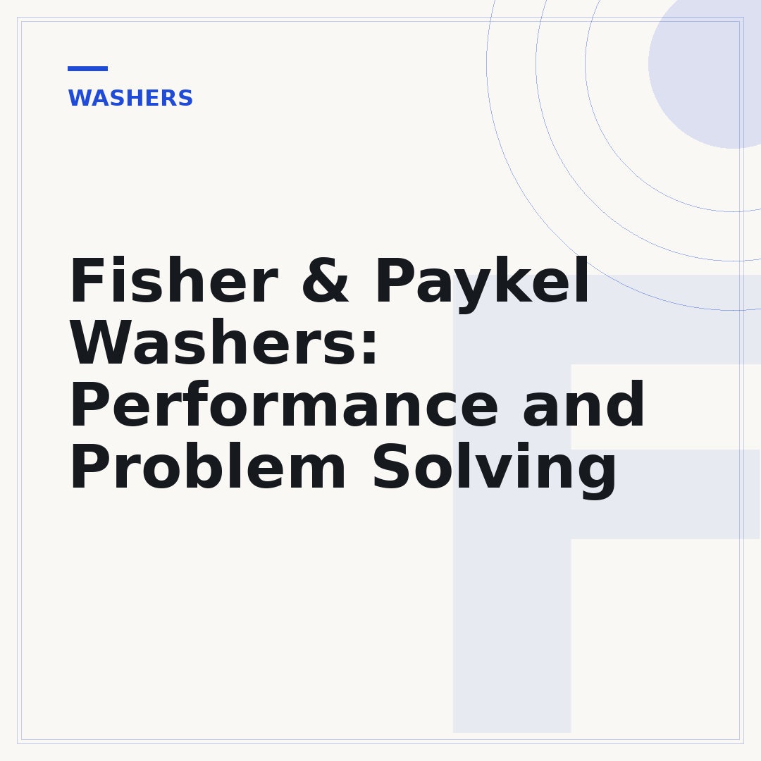 Fisher & Paykel Washers: Performance and Problem Solving