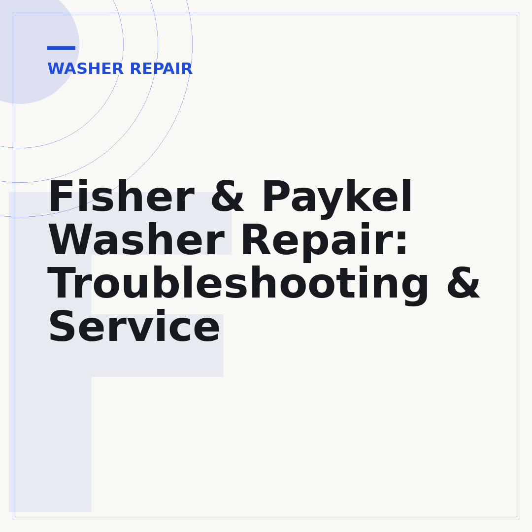 Fisher & Paykel Washer Repair: Troubleshooting & Service