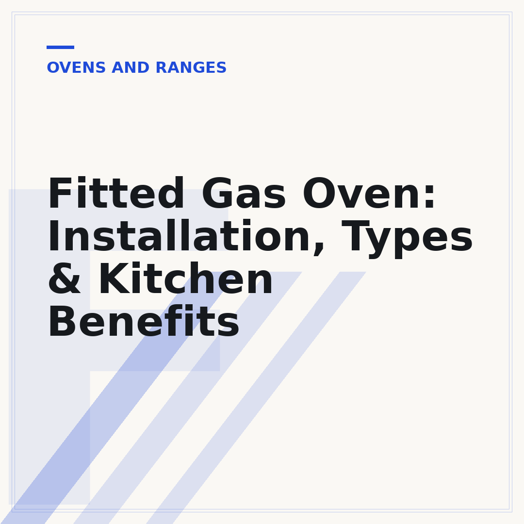 Fitted Gas Oven: Installation, Types & Kitchen Benefits