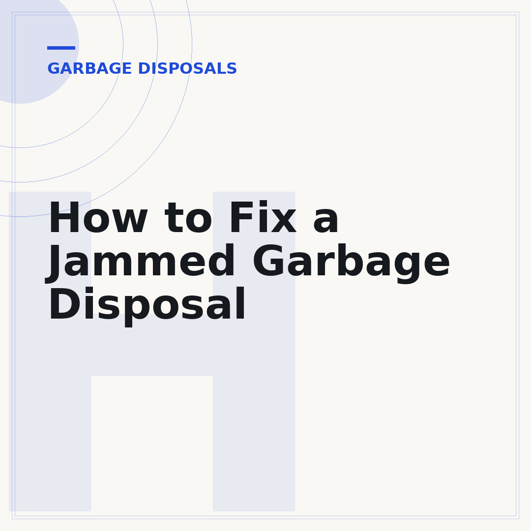 How to Fix a Jammed Garbage Disposal