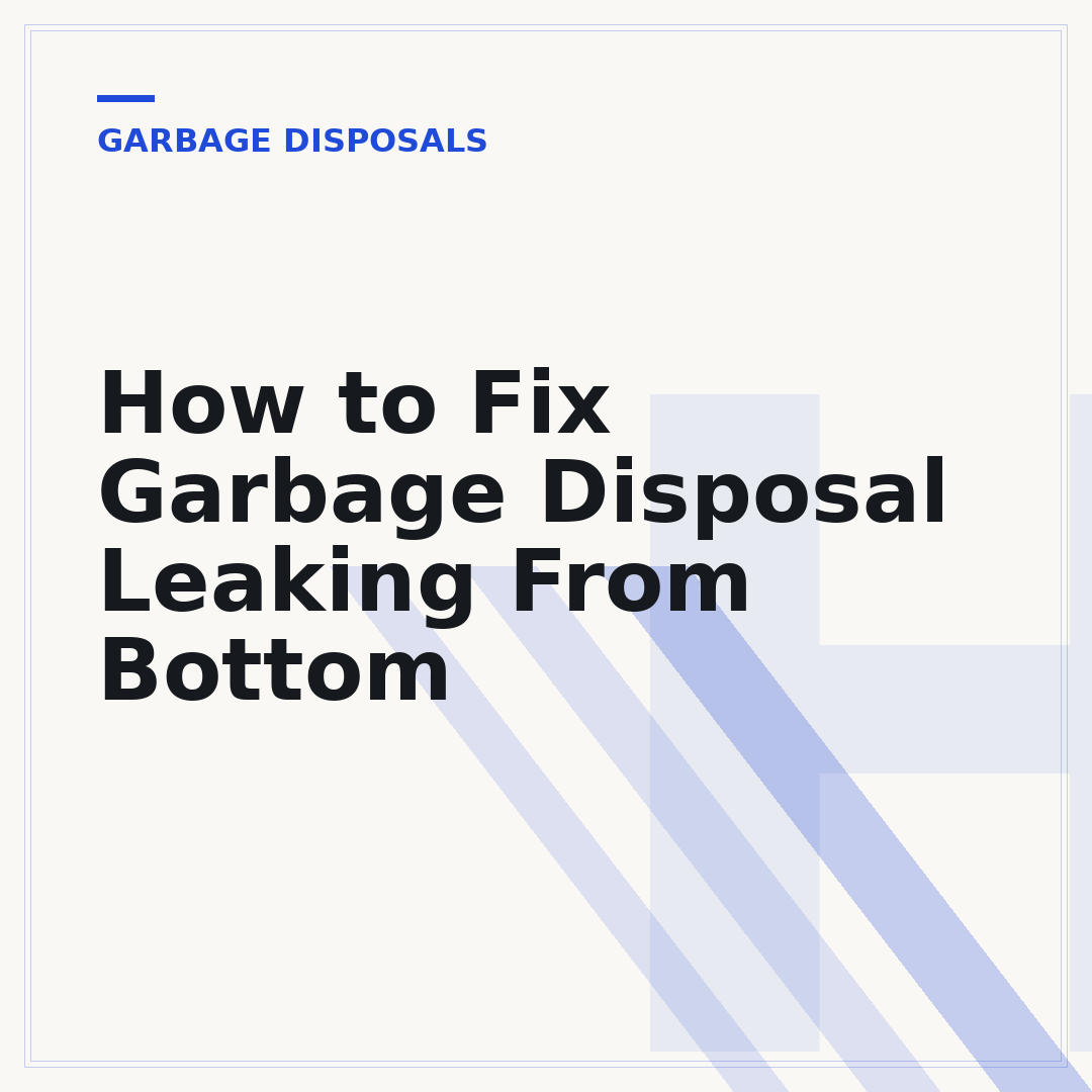 How to Fix Garbage Disposal Leaking From Bottom