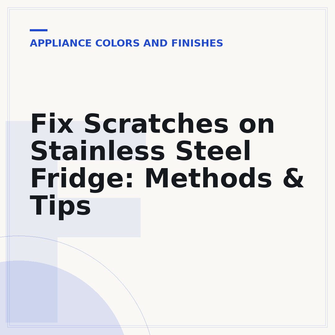 Fix Scratches on Stainless Steel Fridge: Methods & Tips