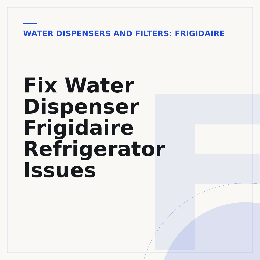 Fix Water Dispenser Frigidaire Refrigerator Issues
