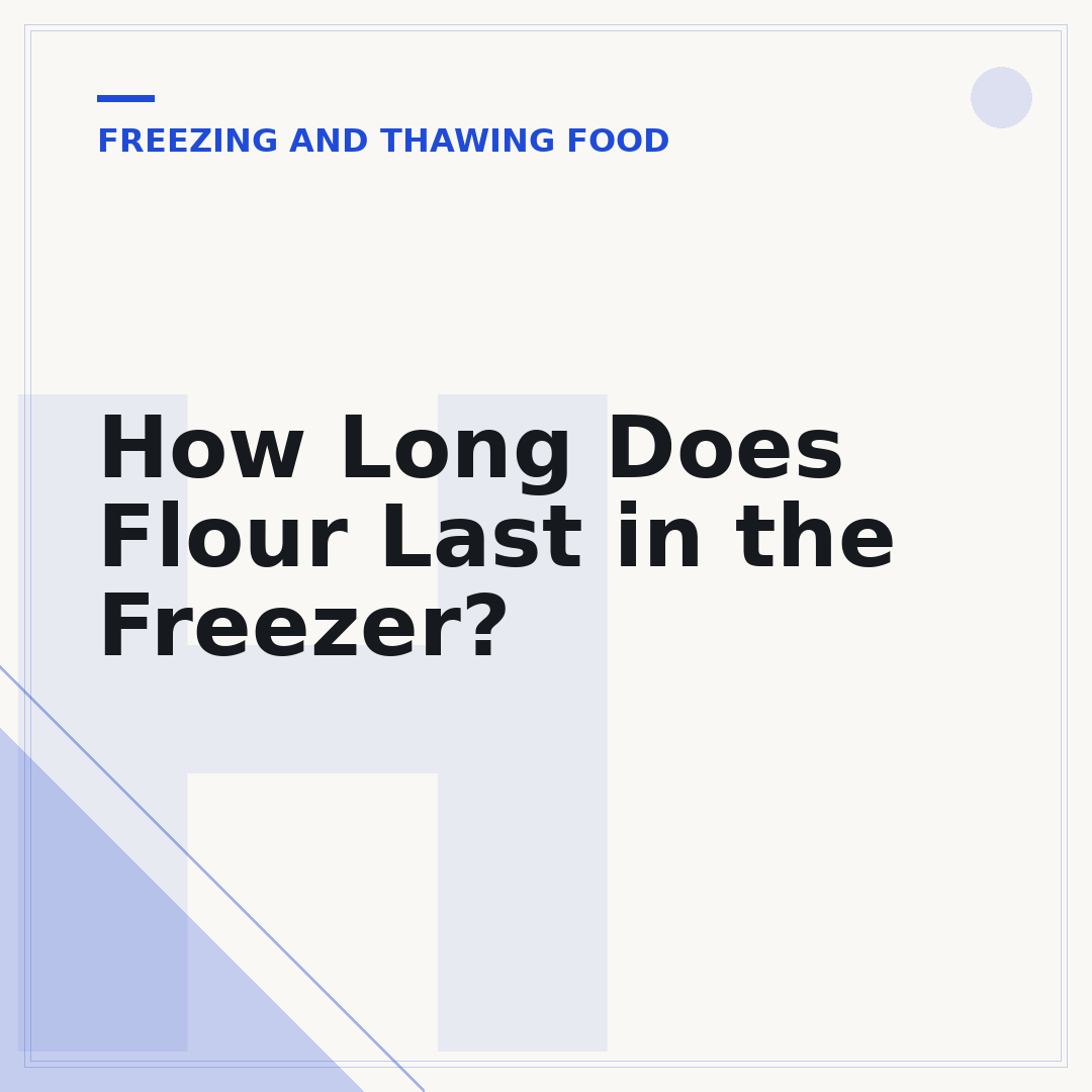 How Long Does Flour Last in the Freezer?