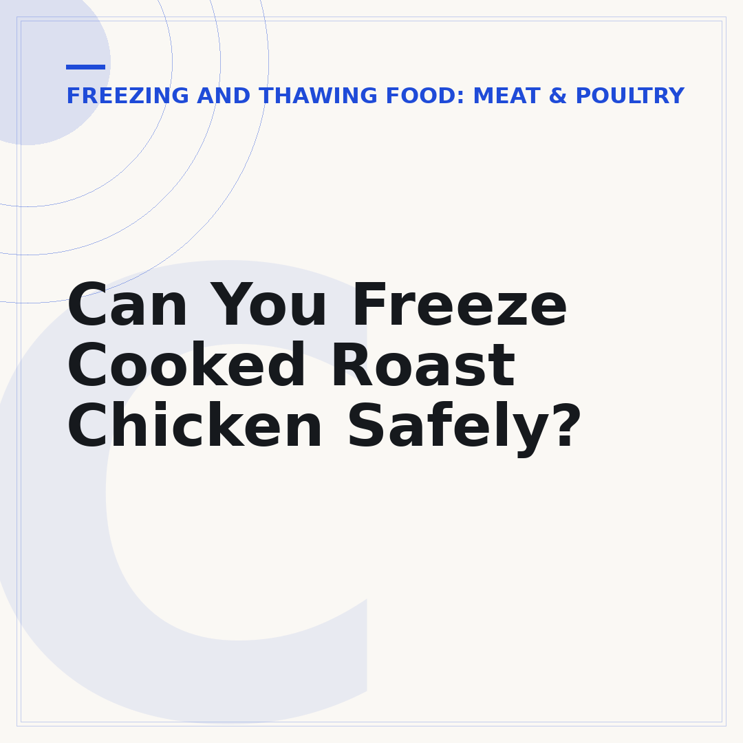 Can You Freeze Cooked Roast Chicken Safely?