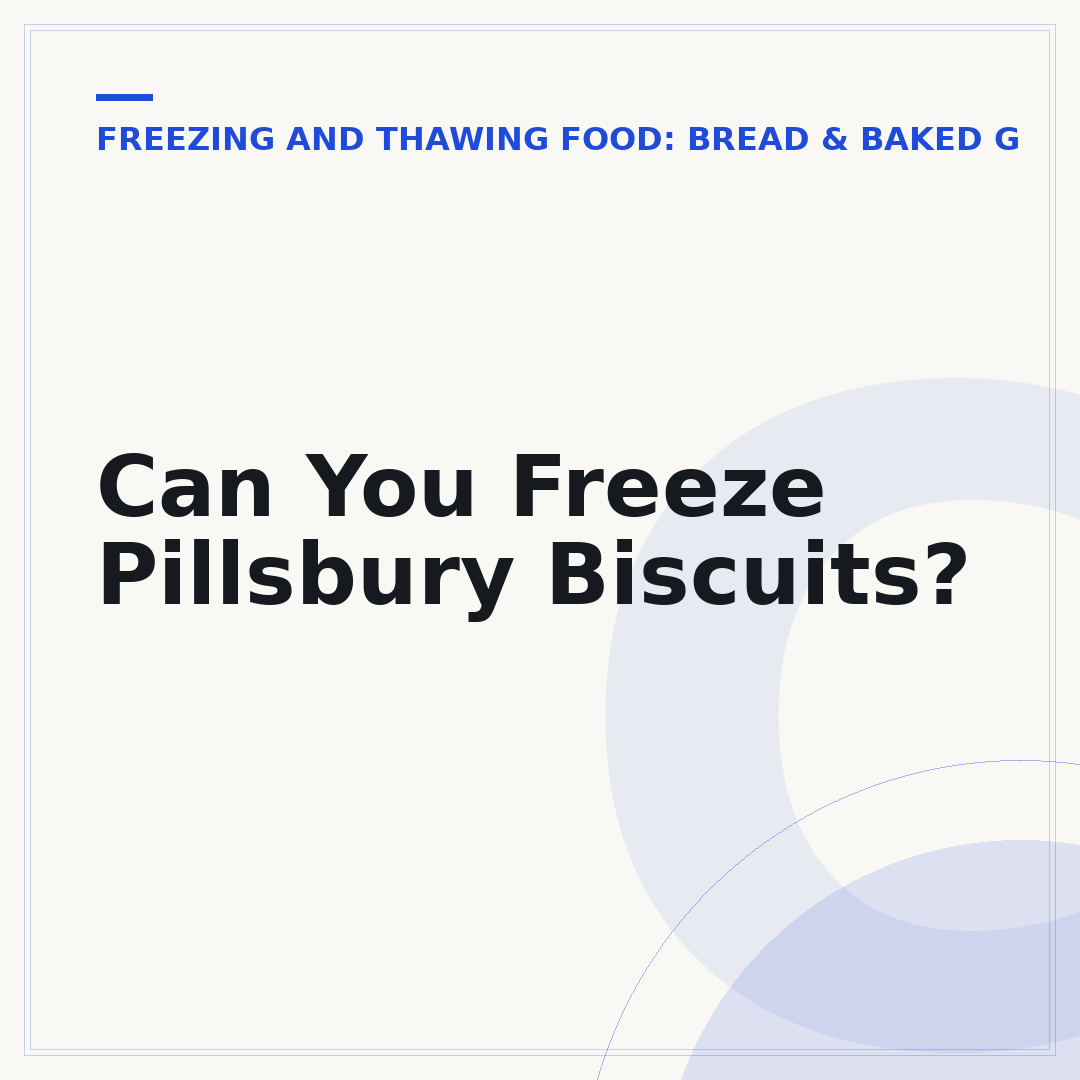 Can You Freeze Pillsbury Biscuits?
