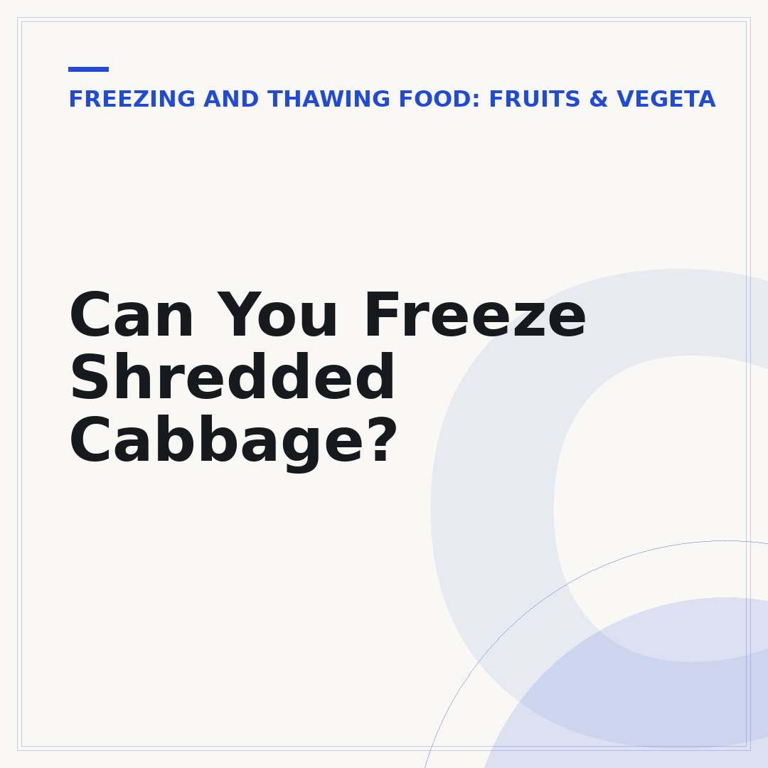 Can You Freeze Shredded Cabbage?