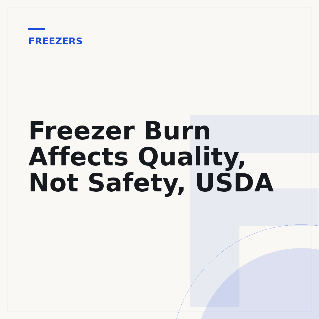 Freezer Burn Affects Quality, Not Safety, USDA