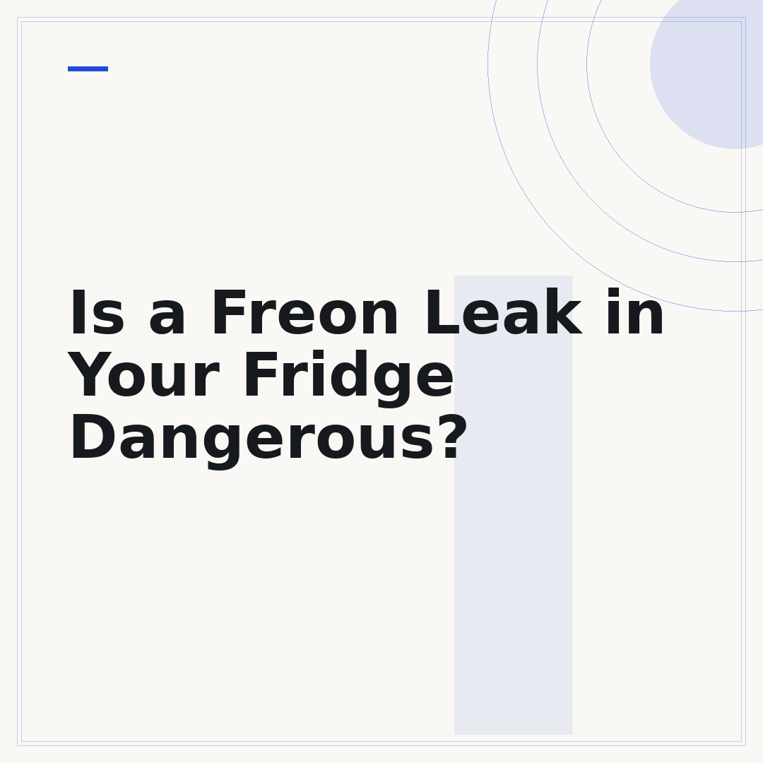 Is a Freon Leak in Your Fridge Dangerous?