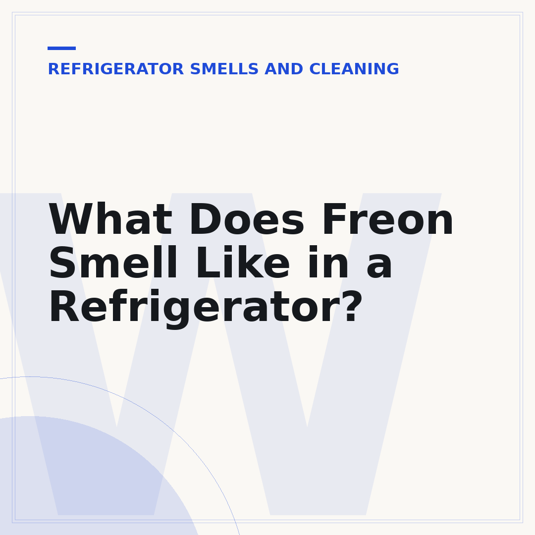 What Does Freon Smell Like in a Refrigerator?