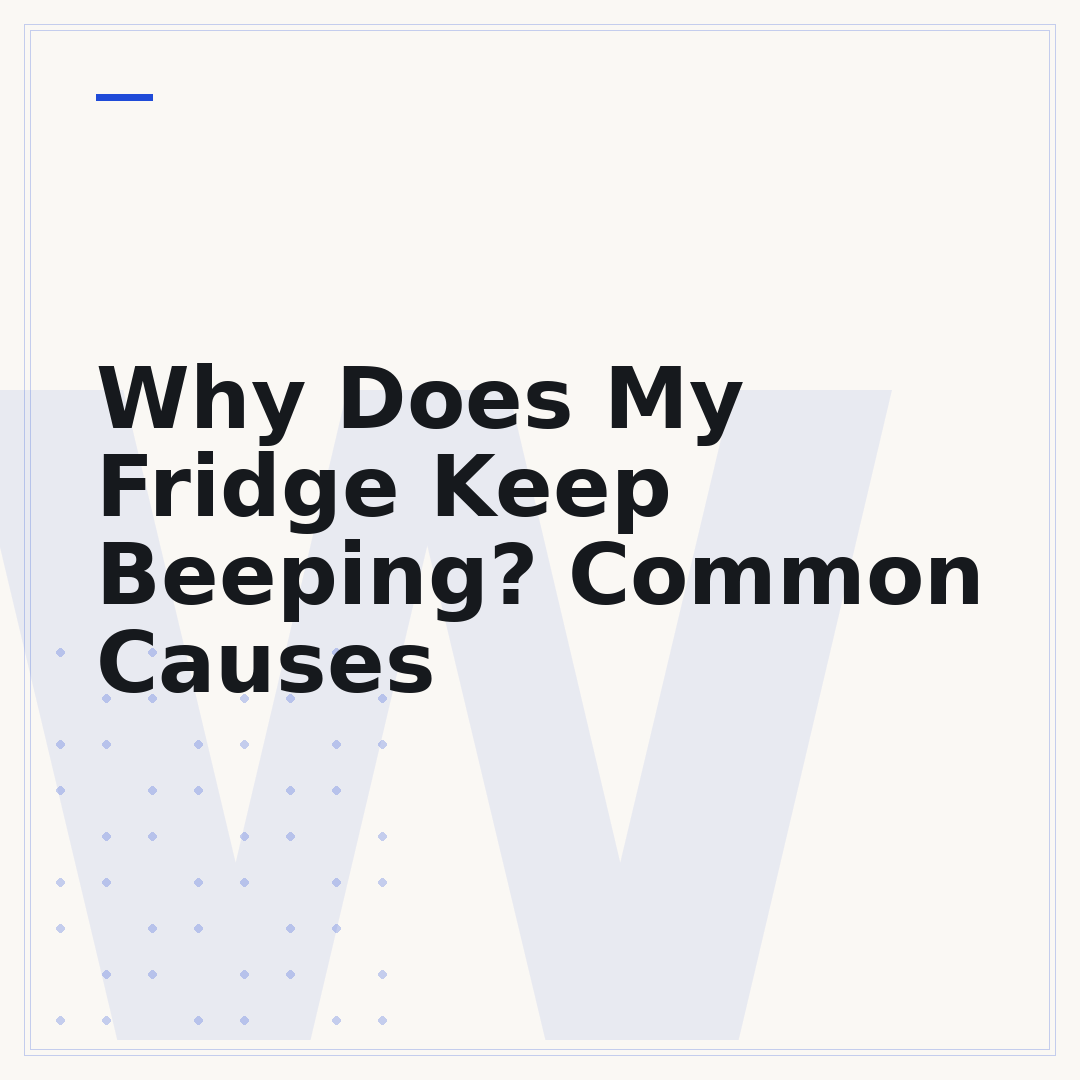 Why Does My Fridge Keep Beeping? Common Causes