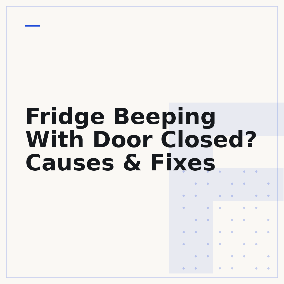 Fridge Beeping With Door Closed? Causes & Fixes