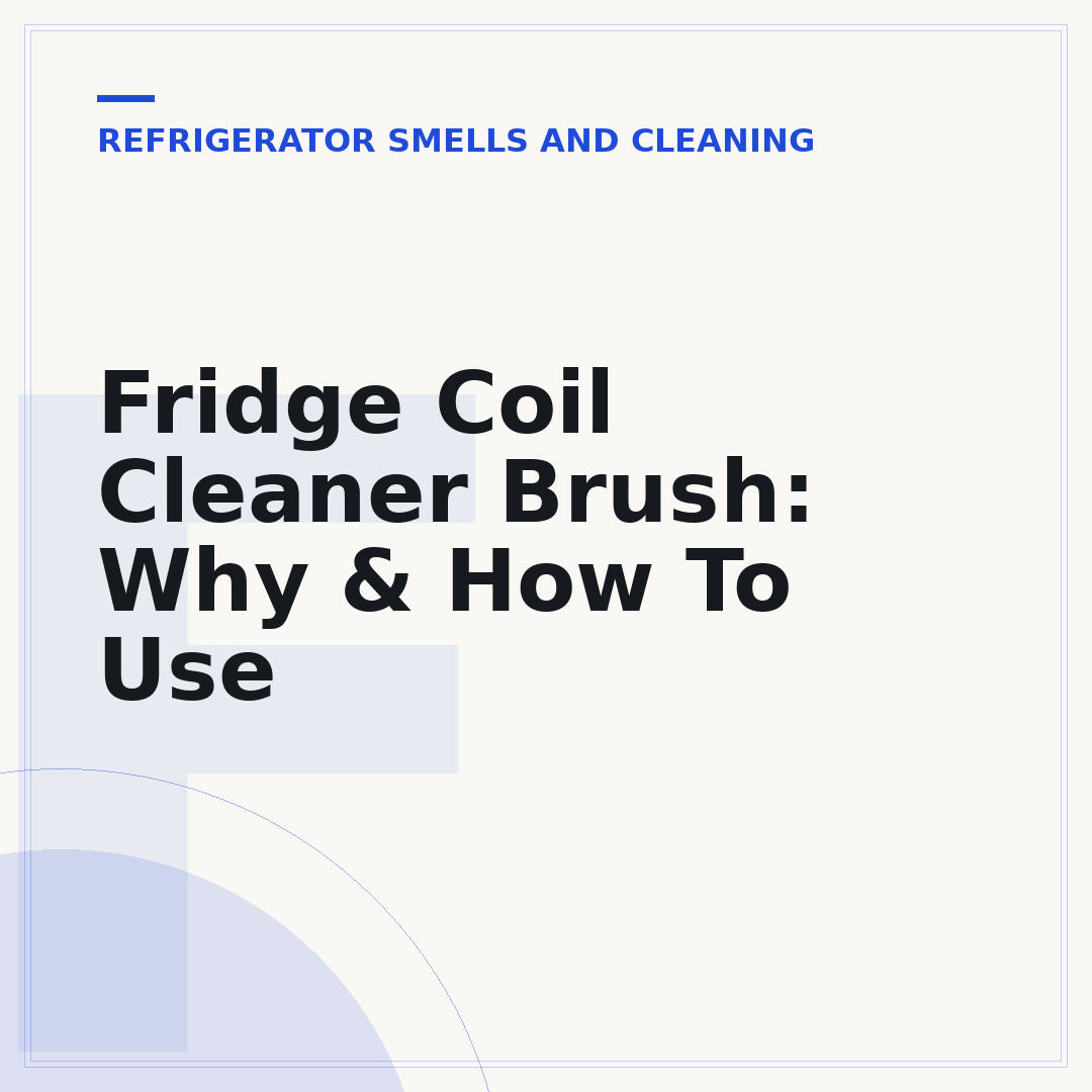 Fridge Coil Cleaner Brush: Why & How To Use