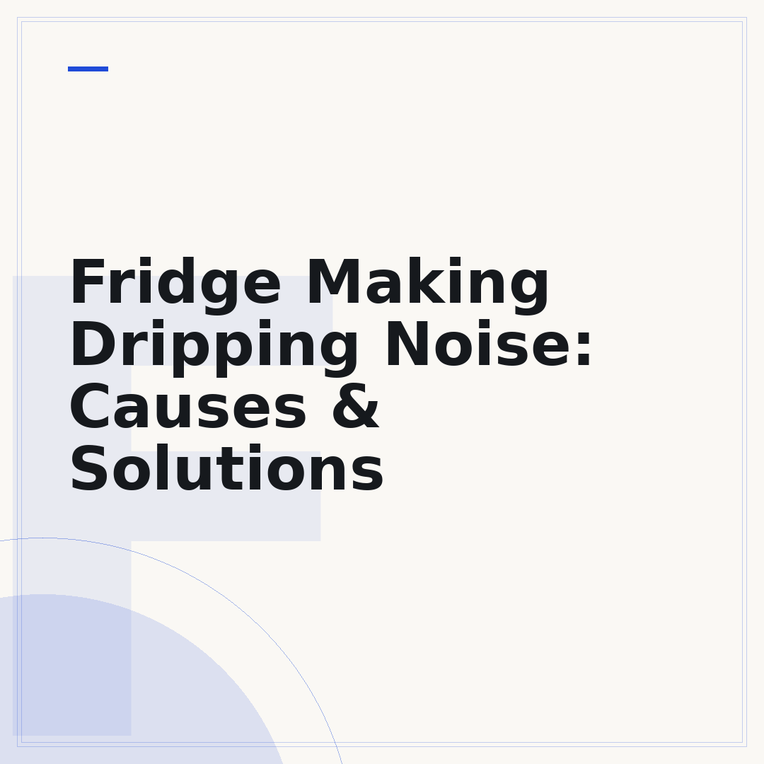 Fridge Making Dripping Noise: Causes & Solutions