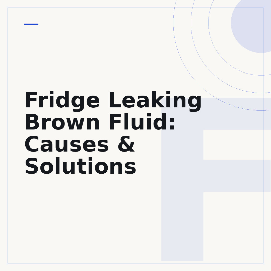 Fridge Leaking Brown Fluid: Causes & Solutions