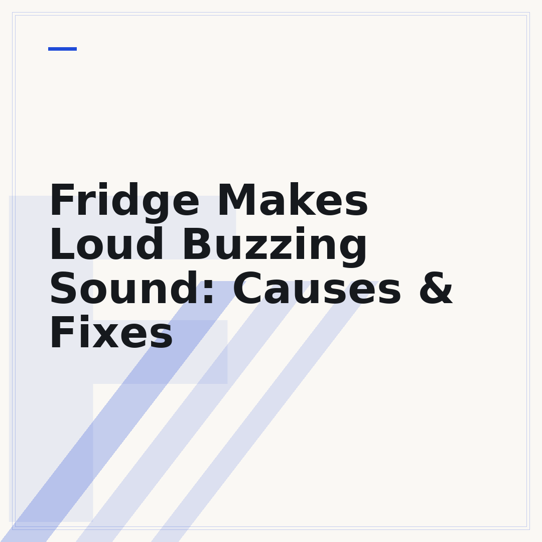 Fridge Makes Loud Buzzing Sound: Causes & Fixes