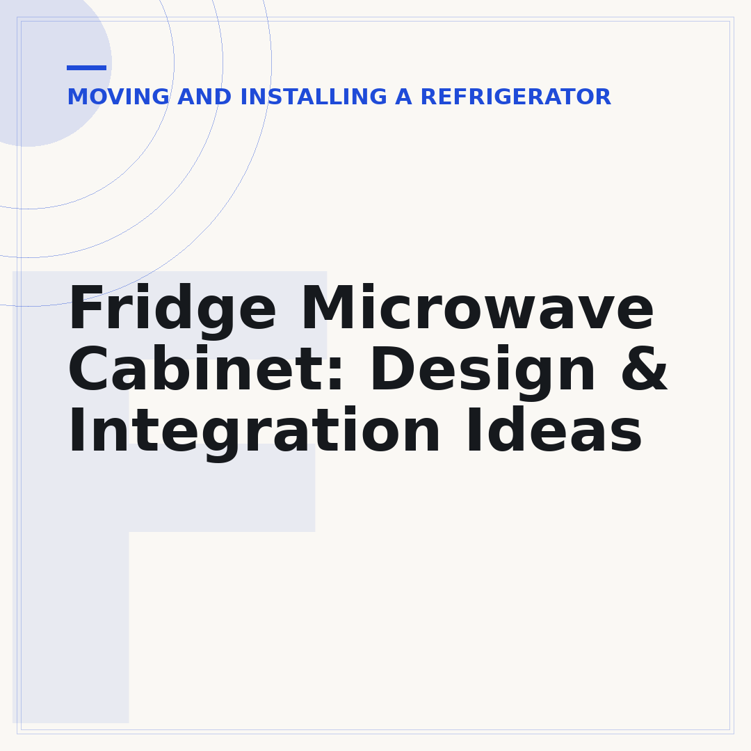 Fridge Microwave Cabinet: Design & Integration Ideas