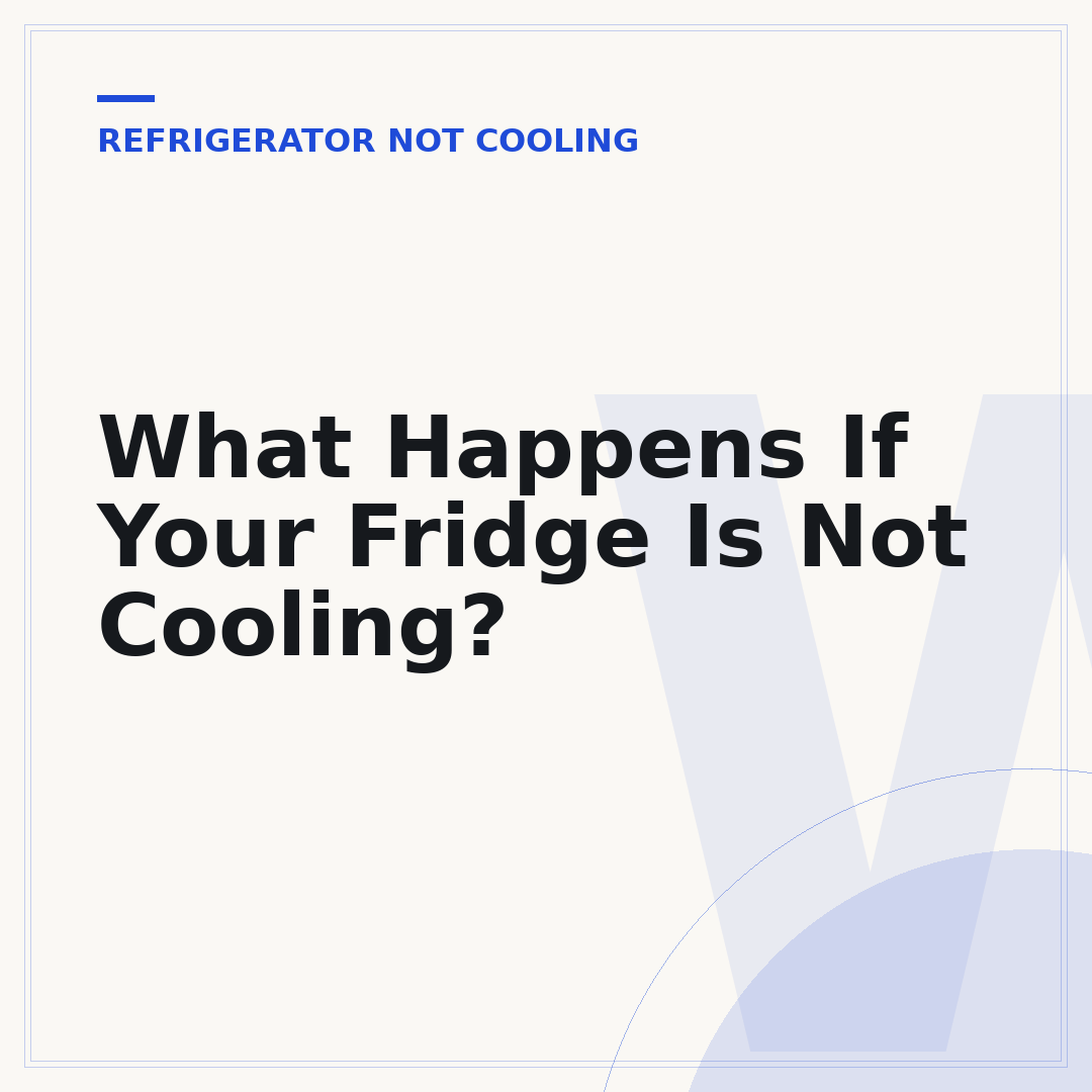 What Happens If Your Fridge Is Not Cooling?