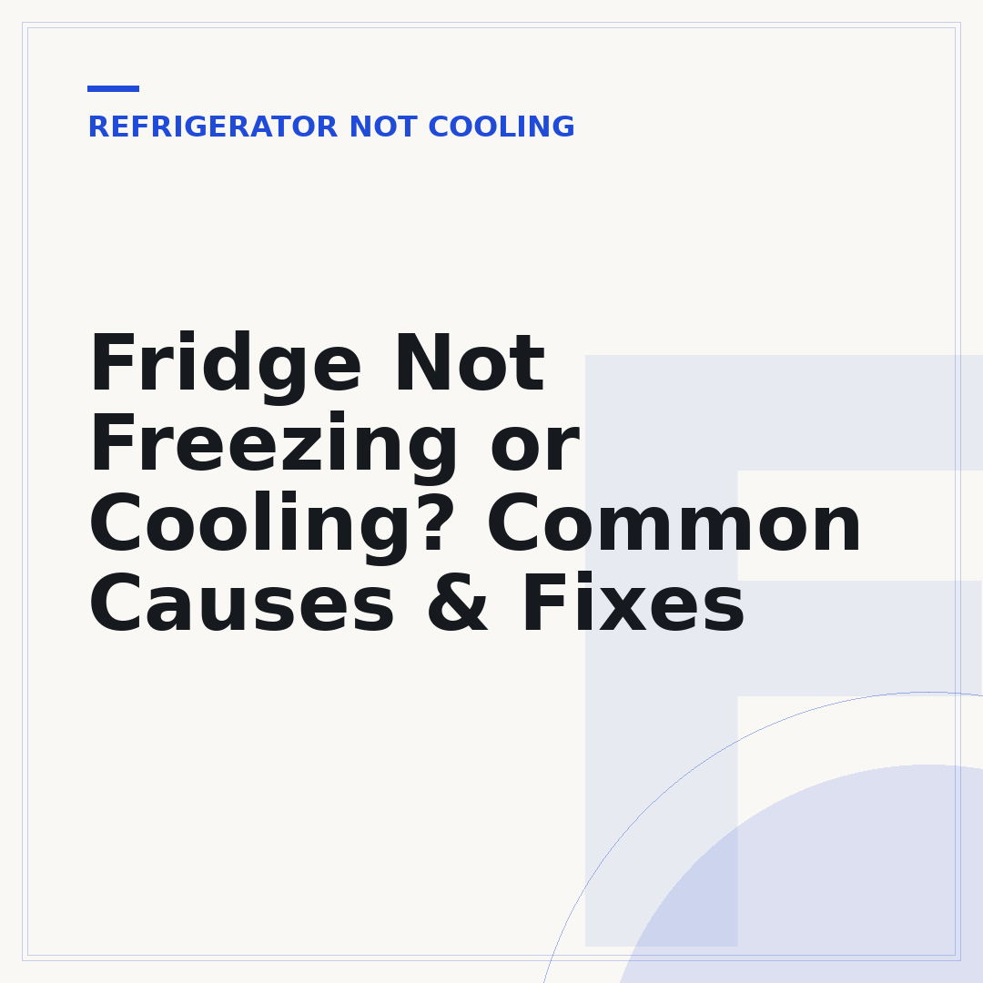 Fridge Not Freezing or Cooling? Common Causes & Fixes