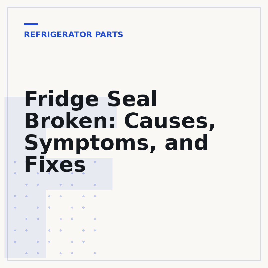 Fridge Seal Broken: Causes, Symptoms, and Fixes