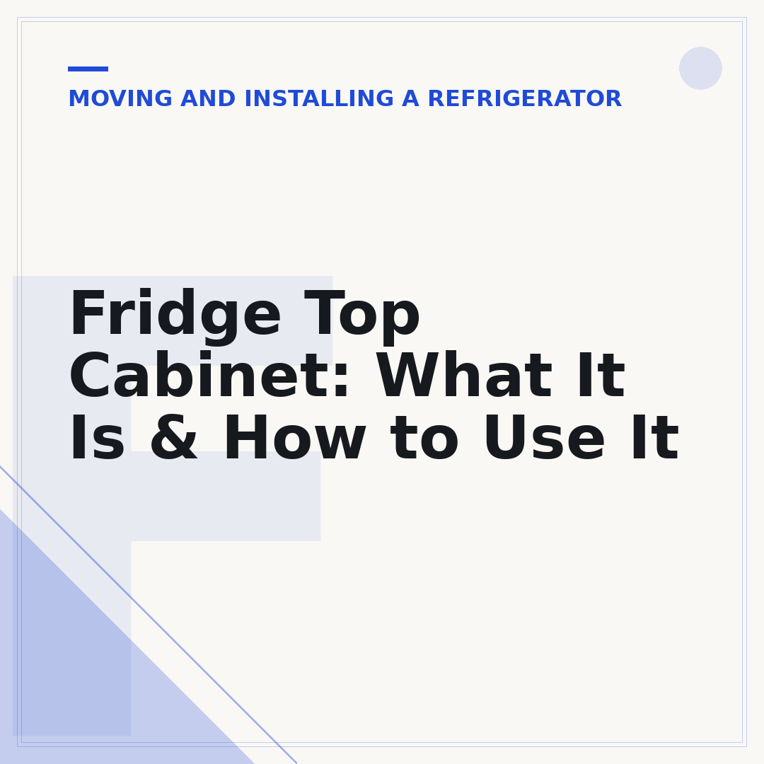 Fridge Top Cabinet: What It Is & How to Use It