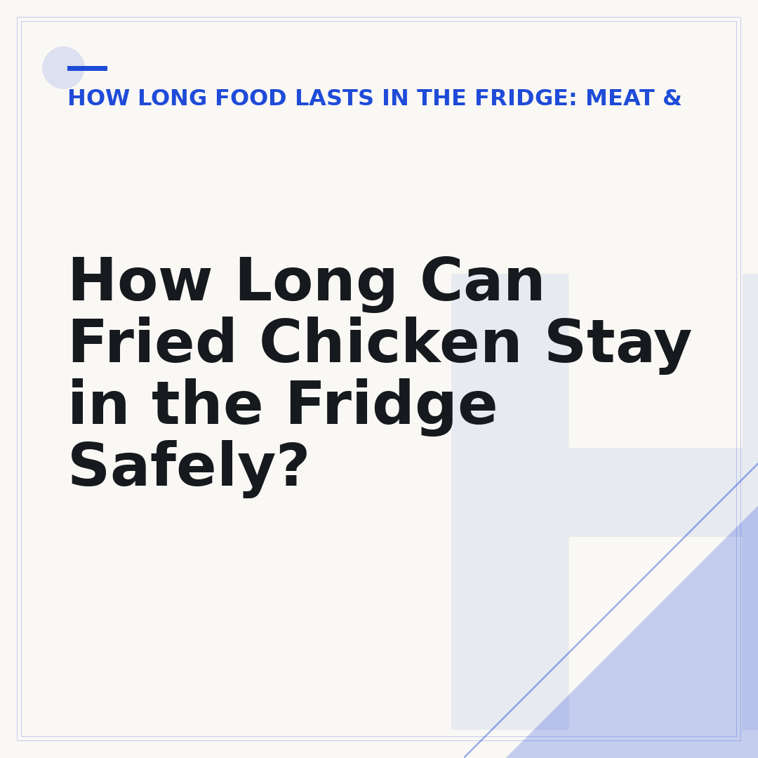 How Long Can Fried Chicken Stay in the Fridge Safely?